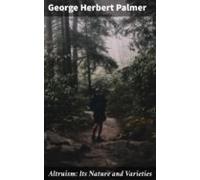 Altruism: Its Nature And Varieties (ebook)