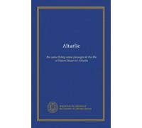 Alturlie: the same being some passages in the life of Simon Stuart of Alturlie