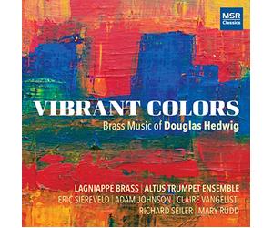 Altus Trumpet Ensemble - Vibrant Colors - Brass Music of Douglas Hedwig | A Certain Slant of Light, Brooklyn Fanfare, Da Lontano, Heliodor, Its Soul of Music Shed, Mut(e)nt Colors, New Worlds, Obsidian, Onyx, Trombone Sonata