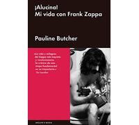 ¡ALUCINA!: Mi vida con Frank Zappa (No ficción)