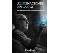 Alucinaciones en la UCI: Lo que viví durante un infarto y un ictus