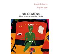 Alucinaciones: Historia, epistemología, clínica: 13 (Psicopatología)