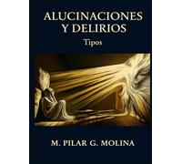 Alucinaciones y Delirios. Tipos: Manual de Psicopatología. Trastornos Mentales. Paranoia, Trastorno Delirante y Esquizofrenia. (Trastornos Mentales: Una Guía Completa de Psicopatología.)
