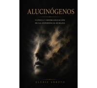 ALUCINÓGENOS: CLÍNICA Y REORGANIZACIÓN DE LA EXPERIENCIA HUMANA