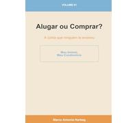 Alugar ou Comprar?: A conta que ninguém te ensinou