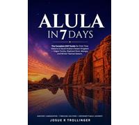 AlUla in 7 Days: The Complete 2027 Guide for First-Time Visitors to Saudi Arabia's Desert Kingdom, Hegra Tombs, Elephant Rock, Maraya, and Winter Festival Season