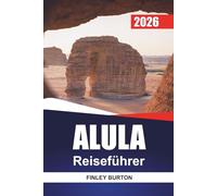ALULA Reiseführer 2026: Ein Erstbesucherführer zur antiken Wüstenstadt Saudi-Arabiens