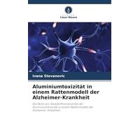 Aluminiumtoxizität in einem Rattenmodell der Alzheimer-Krankheit: Die Rolle von Stickstoffmonoxid bei der Aluminiumtoxizität in einem Rattenmodell der Alzheimer-Krankheit
