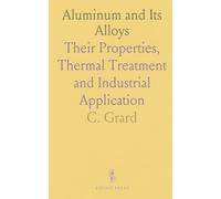 Aluminum and Its Alloys: Their Properties, Thermal Treatment and Industrial Application