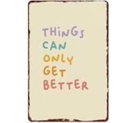Aluminum Metal Sign Things Can Only Get Better Vintage Inspirational Quote Wall-Art for Home Office Bedroom Decor (8 X 12 in)