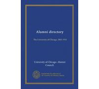 Alumni directory: The University of Chicago, 1861-1910