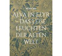 Alva in Elyr: Das leise Leuchten der alten Welt