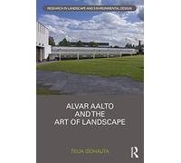 Alvar Aalto and The Art of Landscape (Routledge Research in Landscape and Environmental Design)