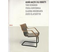 Alvar Aalto e gli oggetti. Ediz. illustrata (Design)