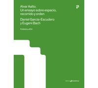 Alvar Aalto. Ensayo sobre espacio, recorrido y orden | Daniel García-escudero, Eugeni Bach