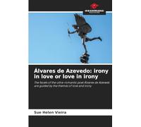 Álvares de Azevedo: irony in love or love in irony: The facets of the ultra-romantic poet Álvares de Azevedo are guided by the themes of love and irony