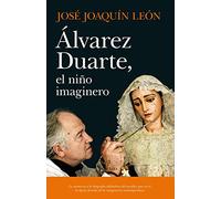 Álvarez Duarte, el niño imaginero/Alvarez Duarte, the Child Who Wanted to be an Sculptor of Religious Images (Edición en Español) (Memorias y biografías)