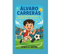 ÁLVARO CARRERAS: How Hard Work Made Him a Football Hero - A Kids' Biography
