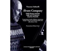 Alvaro Company. Dalla Firenze musicale degli anni cinquanta al primo duemila. Composizioni, ricerche, didattica, concertismo, impegno civile di un protagonista della storia della chitarra e oltre