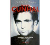 Álvaro Cunhal II - Uma Biografia Política