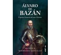 Álvaro De Bazán. Capitán General Del Mar Océano