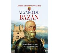 Álvaro de Bazán. Capitán general del Mar Océano (Clío crónicas de la historia)