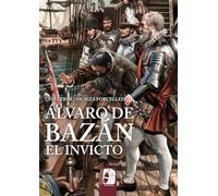 Álvaro de Bazán. El Invicto: El Invicto (ILUSTRADOS)