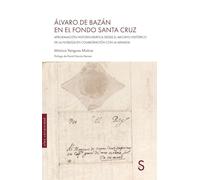 Álvaro de Bazán en el Fondo Santa Cruz: Aproximación historiográfica desde el archivo histórico de la nobleza en colaboración con la Armada (Sílex Universidad Magnum)