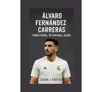 ÁLVARO FERNÁNDEZ CARRERAS: FROM FERROL TO FOOTBALL GLORY