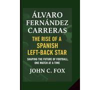 ÁLVARO FERNÁNDEZ CARRERAS: The Rise of a Spanish Left-Back Star - Shaping the Future of Football, One Match at a Time