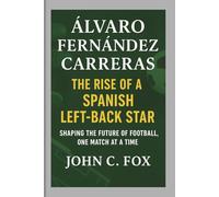 ÁLVARO FERNÁNDEZ CARRERAS: The Rise of a Spanish Left-Back Star - Shaping the Future of Football, One Match at a Time