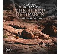 Alvaro Mendizabal - THE SLEEP OF REASON - A Classical Guitar Story