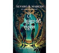 Álvaro y Marcos en los seis reinos: El viajero del espejo. (SIN COLECCION)