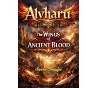 Alvharu - Book 1: The Wings of Ancient Blood (The Chronicles of Alvharu)