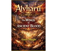 Alvharu - Book 1: The Wings of Ancient Blood (The Chronicles of Alvharu)
