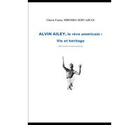 ALVIN AILEY, le rêve américain : Vie et héritage (Africanité et américanisme)