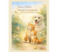 Alvin e Nacho e Sansone il cane gentile: Una storia di amicizia e diversità (Le avventure di Alvin e Nacho)
