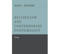 Alvin I. Goldman Reliabilism and Contemporary Epistemology (Tapa blanda)