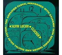 Alvin Lucier - Clocker