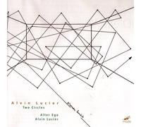 Alvin Lucier : Two Circles. Alter Ego, Lucier.