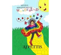 Alvin’s Adventures in Wonderland: The Trials of the 7 Chakras (The Seven Chakra Tales)