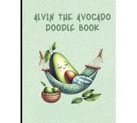 Alvin the Avocado Doodle Book | Perfect Gift for Kids, Teens or Adults