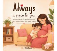 Always a Place for You: A Gentle Story to Help Your Child Feel Loved When a New Baby Arrives