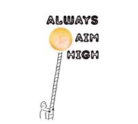 Always Aim High: Motivational Journal For Personal Use, Inspirational Journal For Multiple Scenarios, Blank Pages For Writing And Drawing.