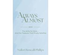 Always Almost: The Ache for More and the Treasure That Finally Satisfies
