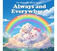 Always and Everywhere: Mommy Loves you (The Wise Little Minds)