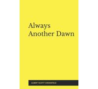 Always Another Dawn (Annotated): The Story of a Rocket Test Pilot