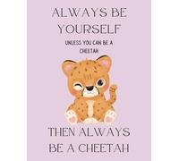 Always Be a Cheetah Journal: Composition Notebook Planner | Cute Girl's Gift Idea | Blank College Ruled 8.5 by 11 in size 100 pages