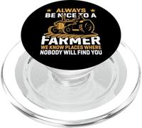Always Be Nice To A Farmer We Know Places Where Nobody Will PopSockets PopGrip para MagSafe