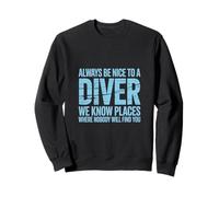 Always Be Nice To A Scuba Diver - Buceo divertido Sudadera